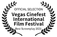 Official Selection: Vegas Cinefest International Film Festival, Best Screenplay 2021